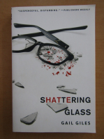 Anticariat: Gail Giles - Shattering Glass