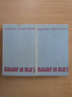Anticariat: Galina Nikolaeva - Batalie in mars (2 volume)