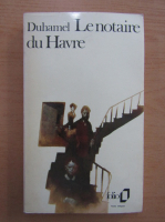 Georges Duhamel - Le notaire du Havre