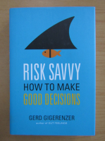 Gerd Gigerenzer - Risk Savvy. How to make good decisions