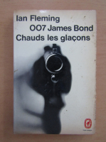 Ian Fleming - 007 James Bond. Chauds les glacons