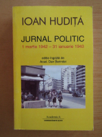 Ioan Hudita - Jurnal politic, 1 martie 1942-31 ianuarie 1943