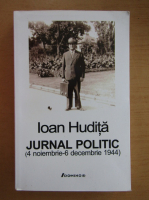 Ioan Hudita - Jurnal politic, 4 noiembrie-6 decembrie 1944