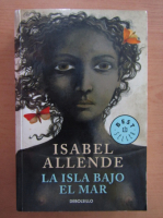 Isabel Allende - La Isla Bajo el Mar