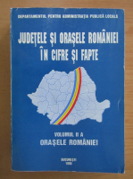 Anticariat: Judetele si orasele Romaniei in cifre si fapte (volumul 2 A)