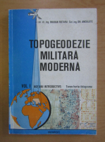 Marian Rotaru - Topogeodezie militara moderna (volumul 1)