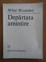 Mihai Mosandrei - Departata amintire