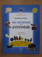 Passionaria Stoicescu - Mic Dictionar de antonime