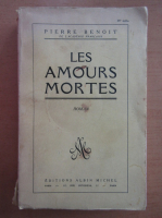 Pierre Benoit - Les Amours Mortes