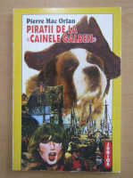 Pierre Mac Orlan - Piratii de la Cainele Galben
