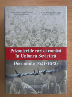 Prizonieri de razboi romani in Uniunea Sovietica. Documente 1941-1956