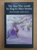 Rudyard Kipling - The Man Who would be King and Other Stories