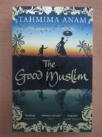 Tahmima Anam - The Good Muslim