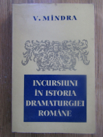 V. Mindra - Incursiuni in istoria dramaturgiei romane