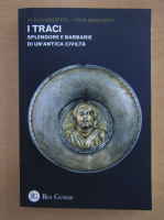 Alexander Fol - I Traci, splendore e barbarie di un'antica civilta