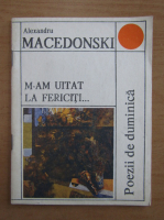 Alexandru Macedonski - M-am uitat la fericiti