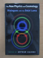 Arthur Zajonc - The New Physics and Cosmology. Dialogues with the Dalai Lama