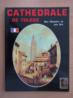 Cathedrale de Tolede. Son Histoire et son Art
