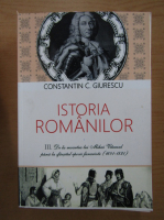 Constantin C. Giurescu - Istoria romanilor (volumul 3)