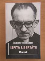 Constantin Virgil Gheorghiu - Ispita libertatii