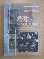 Florin Petrescu - Istoria evreilor. Holocaustul