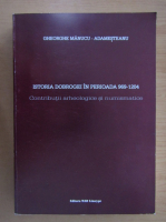 Gheorghe Manucu Adamesteanu - Istoria Dobrogei in perioada 969-1204