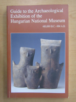 Guide to the Archaeological Exhibition of the Hungarian National Museum