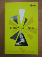 Henry Kuttner - Fury. Mutant. The Best of Henry Kuttner