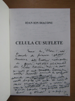 Ioan Ion Diaconu - Celula cu suflete (cu autograful autorului)