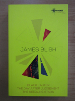 James Blish - Black Easter. The Day After Judgement. The Seedling Stars