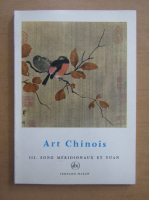 Jean A. Keim - L'art Chinois, volumul 3. Song Meridionaux et Yuan