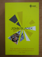 John Sladek - The Reproductive System. The Muller Fokker Effect. Tik-Tok