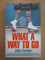 Anticariat: Julia Forster - What a Way to go