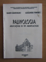 Marin Carciumaru - Palinologia. Aplicatiile ei in arheologie
