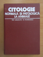 Nicolae Manolescu - Citologie normala si patologica la animale