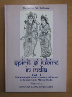Octavian Sarbatoare - Spirit si iubire in India (volumul 1)