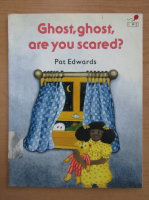 Pat Edwards - Ghost, ghost, are you scared?