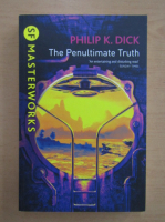Philip K. Dick - The Penultimate Truth