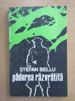 Stefan Bellu - Padurea razvratita
