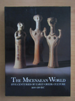 Anticariat: The Mycenaean World. Five centuries of early greek culture 1600-1000 BC