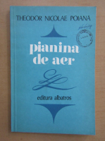 Anticariat: Theodor Nicolae Poiana - Pianina de aer (editie Princeps)