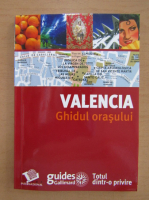 Valencia. Ghidul orasului