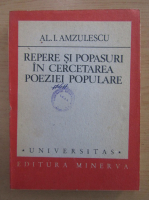 Anticariat: Al. I. Amzulescu - Repere si popasuri in cercetarea poeziei populare