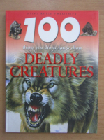 Camilla de la Bedoyere - 100 Things You Should Know About Deadly Creatures