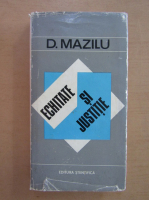 Dumitru I. Mazilu - Echitate si justitie