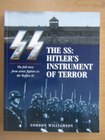 Gordon Williamson - The SS, Hitler's Instrument of Terror