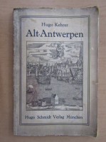 Hugo Kehrer - Alt Antwerpen