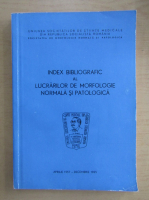 Index bibliografic al lucrarilor de morfologie normala si patologica