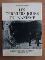 Jacques de Launay - Les Derniers Jours du Nazisme