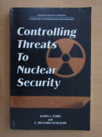 James L. Ford - Controlling Threats to Nuclear Security